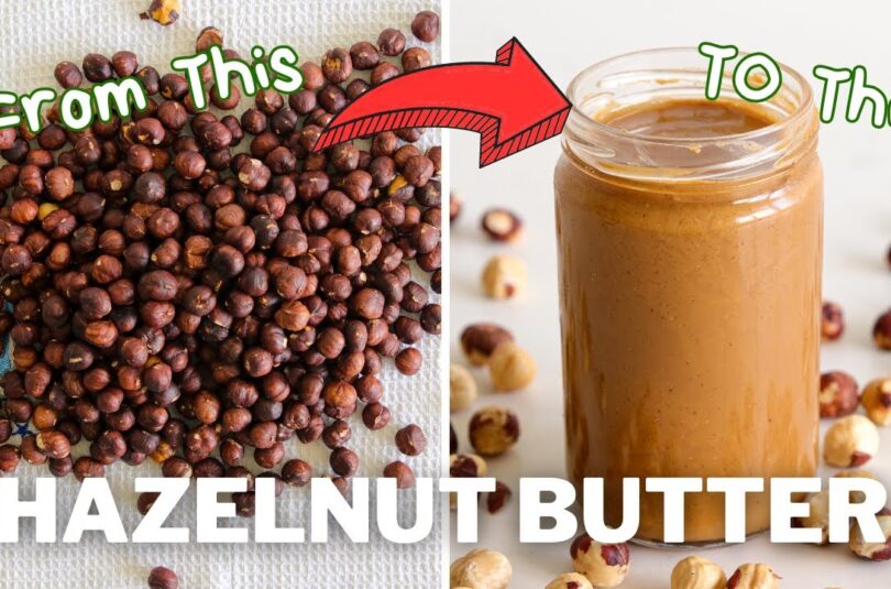 How to Make Homemade Hazelnut Butter